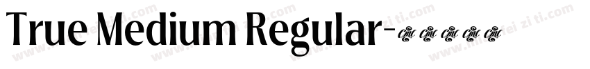 True Medium Regular字体转换